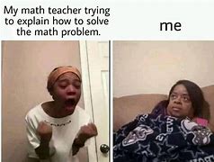 Image result for Relatable Math Memes