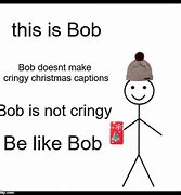 Image result for Hi Bob Meme