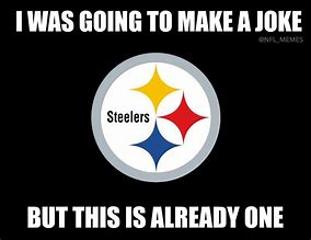 Image result for Pittsburgh Steelers NFL Meme