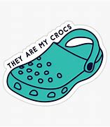 Image result for They Are My Crocs