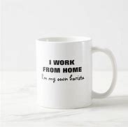 Image result for Working from Home Mug