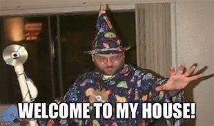 Image result for Welcome to My House Meme