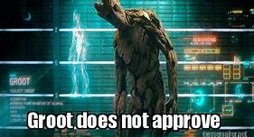 Image result for Groot Approve Meme