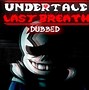 Image result for Undertale Last Breath Logo/Text