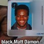 Image result for Meth Damon Memes