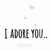 Image result for Images N Quotes of I Adore You