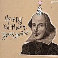 Image result for Happy Birthday Shakespeare Meme
