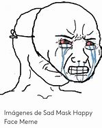 Image result for Happy Mask Sad Face Meme