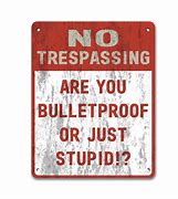 Image result for No Trespassing Funny Keep Out Signs