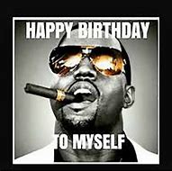 Image result for Happy Birthday to Me Meme