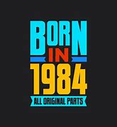 Image result for Born 1984