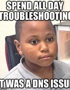 Image result for Troubleshooting Meme
