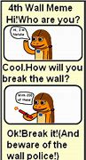 Image result for FourthWall Memes