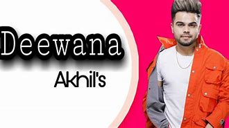Image result for Deewana Song by Akhil