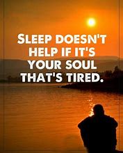 Image result for So Tired Quotes
