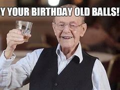 Image result for Happy Birthday Memes Grumpy Old Men