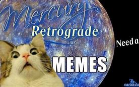 Image result for Happy Mercury Retrograde Meme