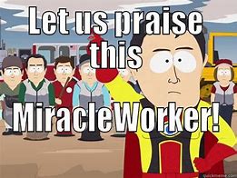 Image result for Miracle Work Meme Funny