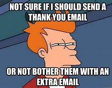 Image result for Stop Sending Thank You Emails Meme