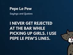 Image result for Pepe Le Pew Quotes