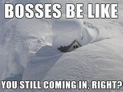 Image result for Snow Coming Meme