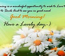 Image result for Good Morning Have a Wonderful Day Quotes