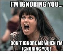 Image result for Are You Ignoring Me Funny