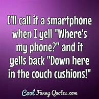 Image result for Funny Quotes On Cell Phone Use
