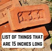 Image result for Things That Are 15 Inches