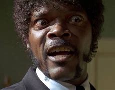 Image result for Samuel Jackson Say What Again