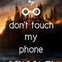 Image result for Don't Touch My Phone Muggle