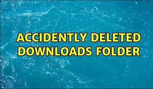 Image result for Deleted Downloads