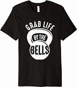 Image result for Grab Life by the Kettle Bells Funny