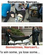 Image result for Narcan Meme