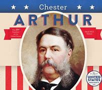 Image result for Chester Arthur Accomplishments as President