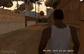 Image result for San Andreas Here We Go Again Meme