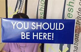 Image result for You Should Be Here Sign