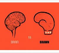 Image result for Brains vs Brawn