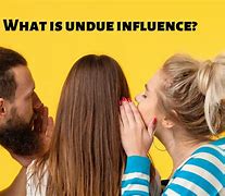 Image result for Undue Influence