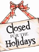 Image result for Closed for the Holiday Business Sign