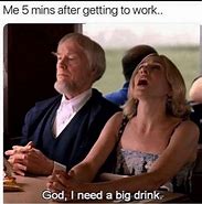 Image result for Work Drinking Meme