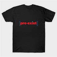 Image result for Pre-Exist