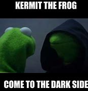 Image result for Kermit Dark Side Meme