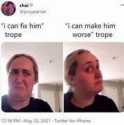 Image result for I Could Fix Him Yeah Well Meme