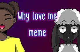 Image result for They Love Me Meme