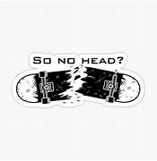 Image result for So No Head Skateboard