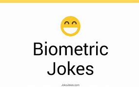 Image result for Biometrics Jokes