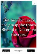 Image result for But He Who Dares Not Grasp the Thorn Images