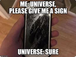 Image result for Sign From Universe Meme