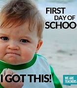 Image result for Teachers First Day Back to School Meme